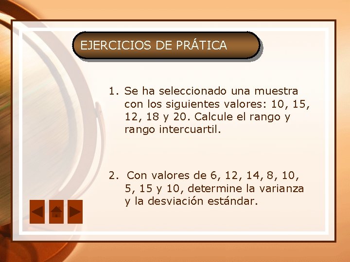 EJERCICIOS DE PRÁTICA 1. Se ha seleccionado una muestra con los siguientes valores: 10,