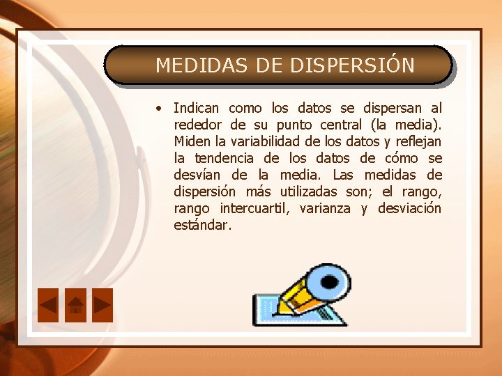 MEDIDAS DE DISPERSIÓN • Indican como los datos se dispersan al rededor de su