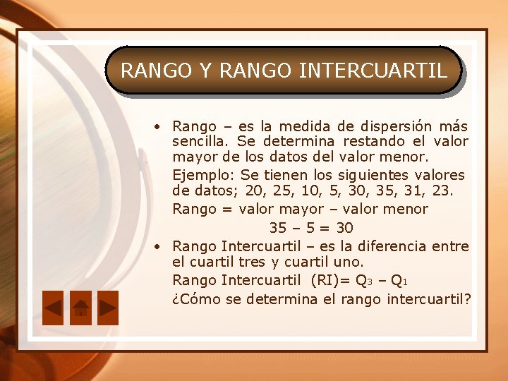 RANGO Y RANGO INTERCUARTIL • Rango – es la medida de dispersión más sencilla.