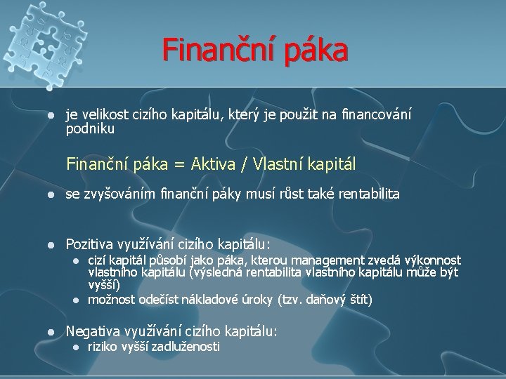 Finanční páka l je velikost cizího kapitálu, který je použit na financování podniku Finanční