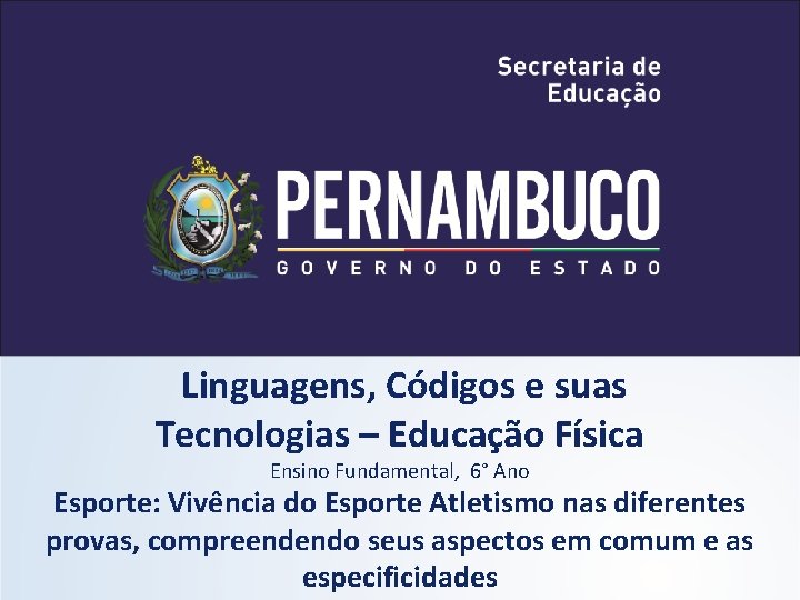 Linguagens, Códigos e suas Tecnologias – Educação Física Ensino Fundamental, 6° Ano Esporte: Vivência