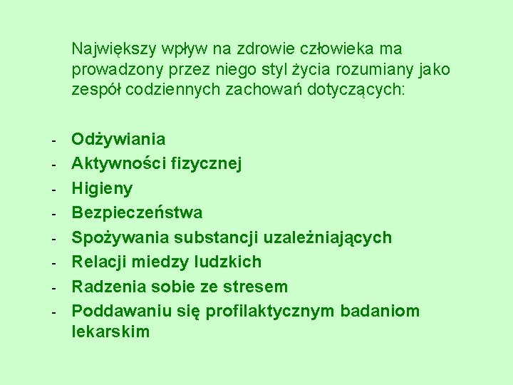 Największy wpływ na zdrowie człowieka ma prowadzony przez niego styl życia rozumiany jako zespół