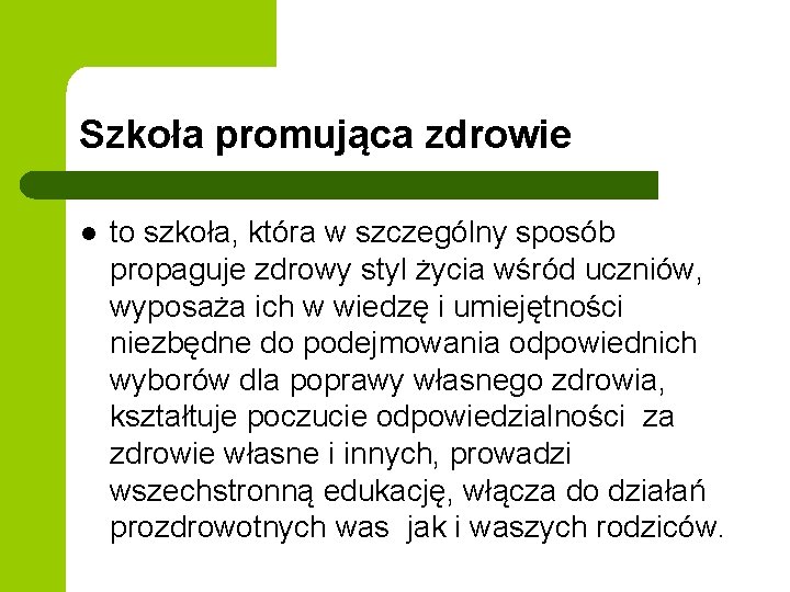 Szkoła promująca zdrowie l to szkoła, która w szczególny sposób propaguje zdrowy styl życia