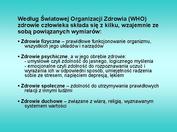 Według Światowej Organizacji Zdrowia (WHO) zdrowie człowieka składa się z kilku, wzajemnie ze sobą