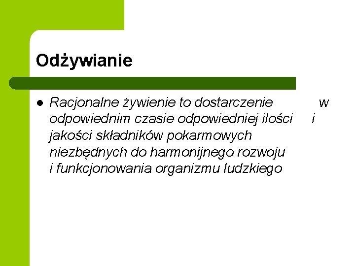 Odżywianie l Racjonalne żywienie to dostarczenie odpowiednim czasie odpowiedniej ilości jakości składników pokarmowych niezbędnych