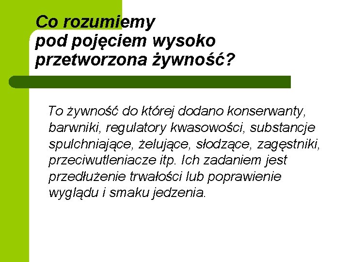 Co rozumiemy pod pojęciem wysoko przetworzona żywność? To żywność do której dodano konserwanty, barwniki,