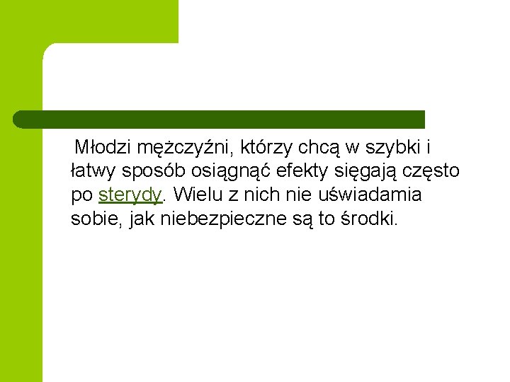 Młodzi mężczyźni, którzy chcą w szybki i łatwy sposób osiągnąć efekty sięgają często po