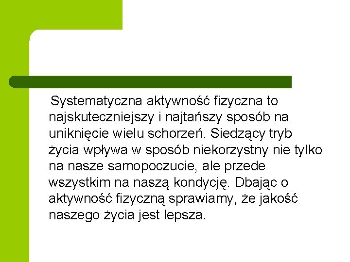 Systematyczna aktywność fizyczna to najskuteczniejszy i najtańszy sposób na uniknięcie wielu schorzeń. Siedzący tryb