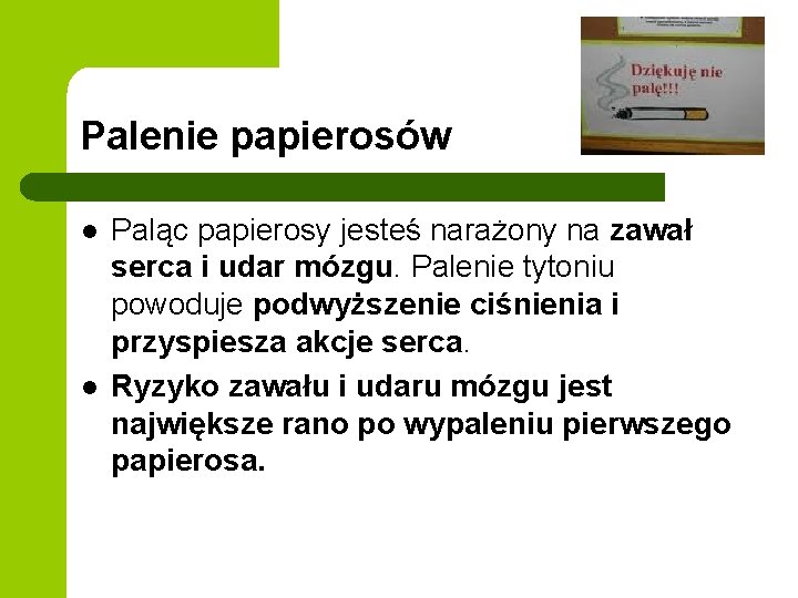 Palenie papierosów l l Paląc papierosy jesteś narażony na zawał serca i udar mózgu.