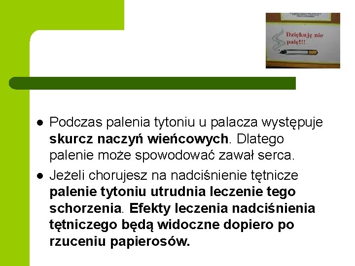 l l Podczas palenia tytoniu u palacza występuje skurcz naczyń wieńcowych. Dlatego palenie może