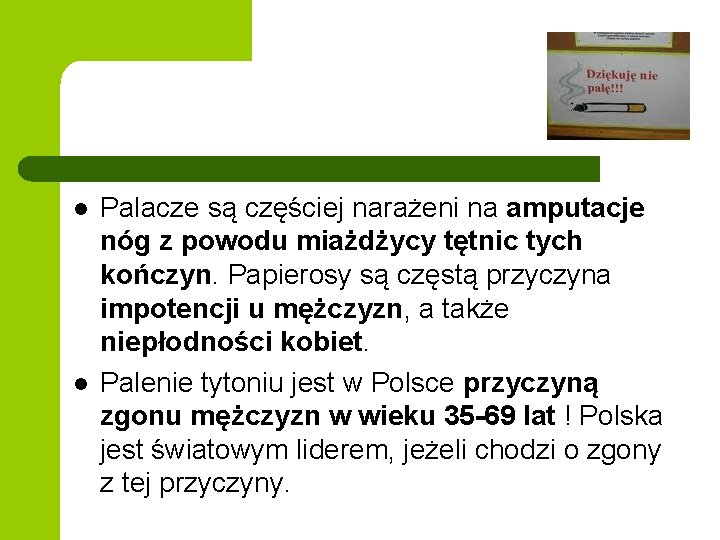 l l Palacze są częściej narażeni na amputacje nóg z powodu miażdżycy tętnic tych