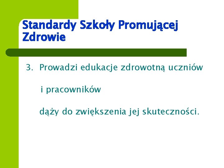 Standardy Szkoły Promującej Zdrowie 3. Prowadzi edukacje zdrowotną uczniów i pracowników dąży do zwiększenia