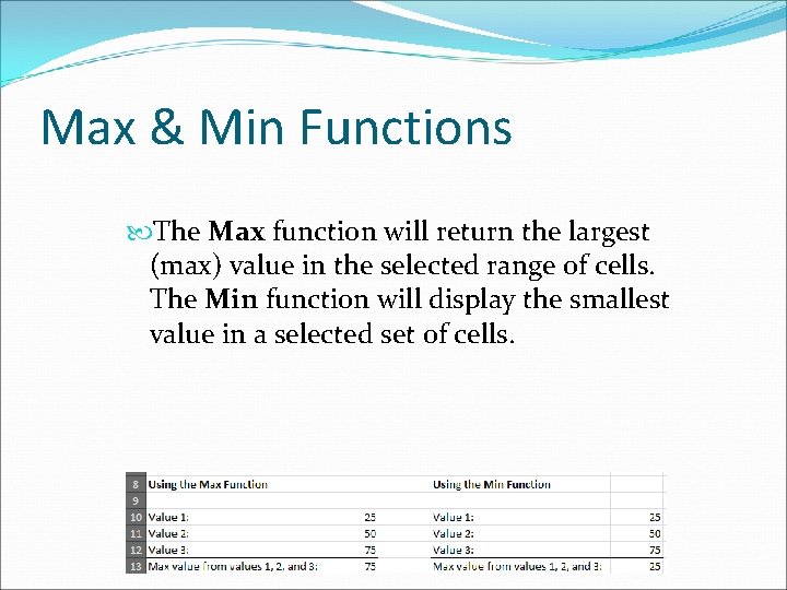 Max & Min Functions The Max function will return the largest (max) value in