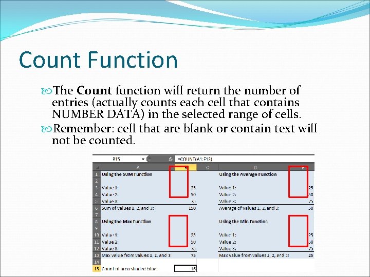 Count Function The Count function will return the number of entries (actually counts each