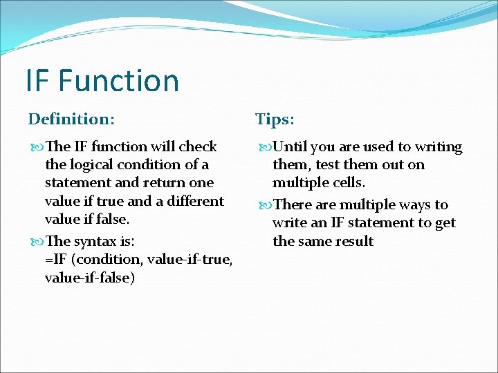 IF Function Definition: Tips: The IF function will check the logical condition of a