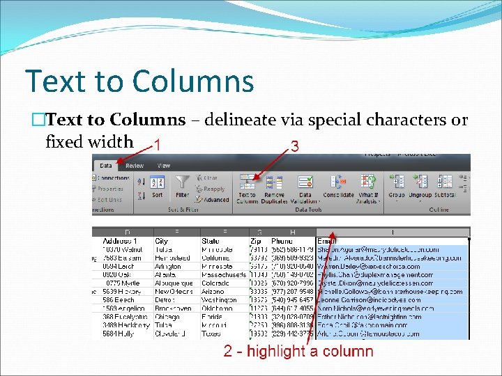 Text to Columns �Text to Columns – delineate via special characters or fixed width