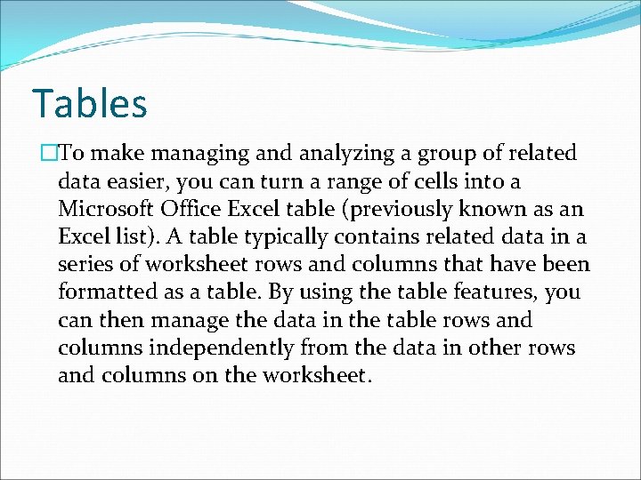 Tables �To make managing and analyzing a group of related data easier, you can