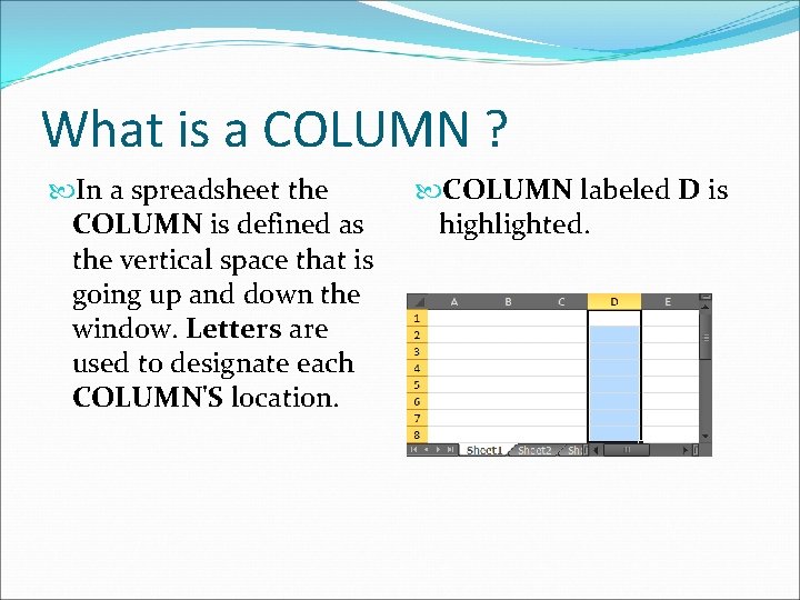 What is a COLUMN ? In a spreadsheet the COLUMN is defined as the