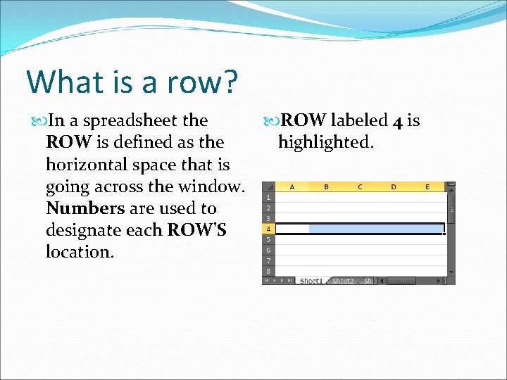 What is a row? In a spreadsheet the ROW labeled 4 is ROW is