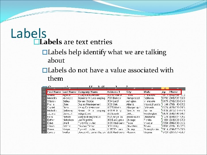 Labels �Labels are text entries �Labels help identify what we are talking about �Labels