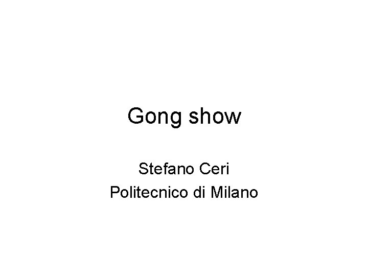 Gong show Stefano Ceri Politecnico di Milano 