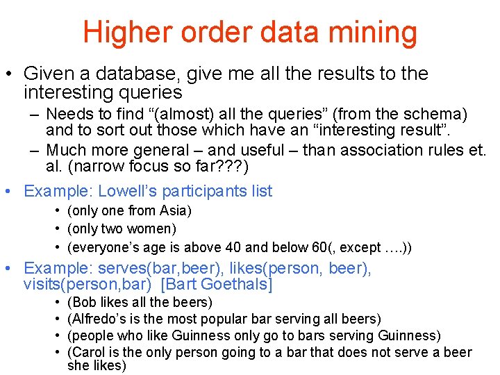 Higher order data mining • Given a database, give me all the results to