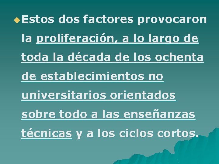 u Estos dos factores provocaron la proliferación, a lo largo de toda la década