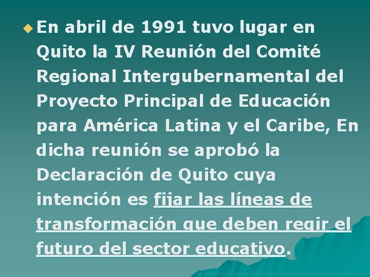 u En abril de 1991 tuvo lugar en Quito la IV Reunión del Comité