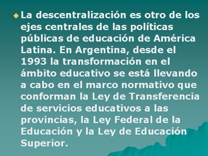 u La descentralización es otro de los ejes centrales de las políticas públicas de