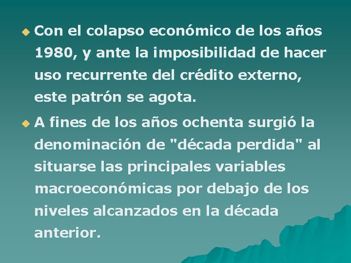 u Con el colapso económico de los años 1980, y ante la imposibilidad de