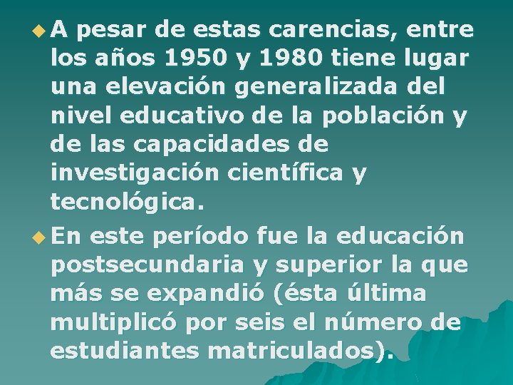 u. A pesar de estas carencias, entre los años 1950 y 1980 tiene lugar