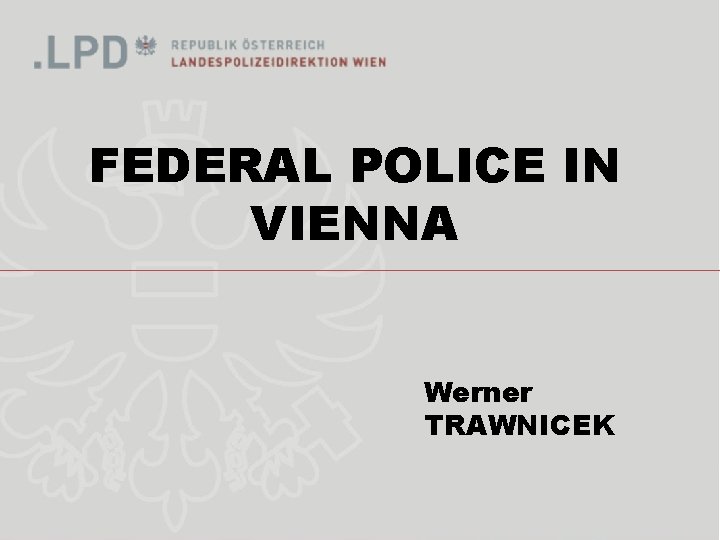 FEDERAL POLICE IN VIENNA Werner TRAWNICEK 9 