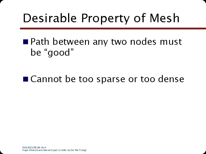 Desirable Property of Mesh n Path between any two nodes must be “good” n