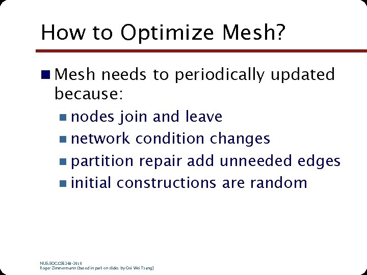 How to Optimize Mesh? n Mesh needs to periodically updated because: n nodes join