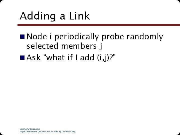 Adding a Link n Node i periodically probe randomly selected members j n Ask