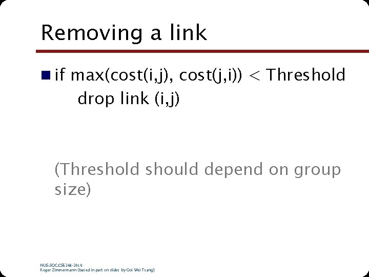 Removing a link n if max(cost(i, j), cost(j, i)) < Threshold drop link (i,