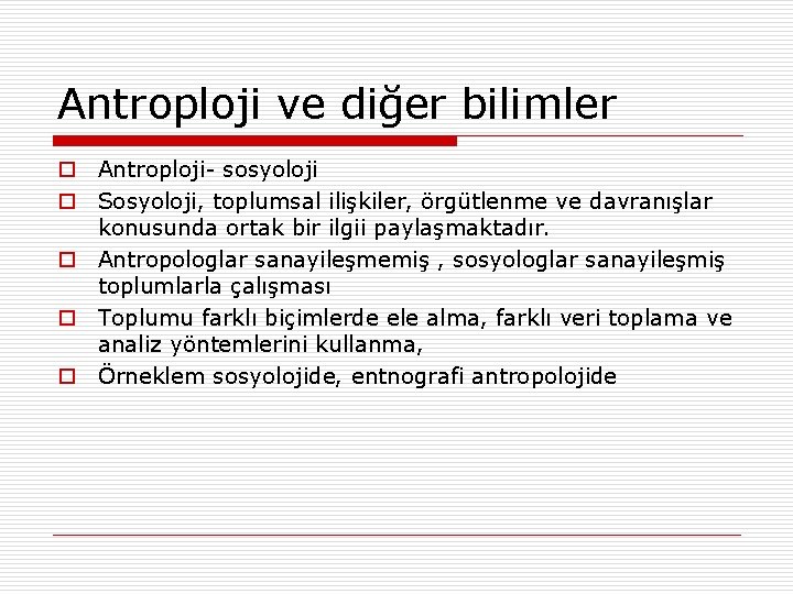 Antroploji ve diğer bilimler o Antroploji- sosyoloji o Sosyoloji, toplumsal ilişkiler, örgütlenme ve davranışlar Antroploji ve diğer bilimler o Antroploji- sosyoloji o Sosyoloji, toplumsal ilişkiler, örgütlenme ve davranışlar