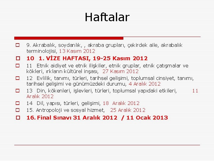 Haftalar o 9. Akrabalık, soydanlık, , akraba grupları, çekirdek aile, akrabalık terminolojisi, 13 Kasım Haftalar o 9. Akrabalık, soydanlık, , akraba grupları, çekirdek aile, akrabalık terminolojisi, 13 Kasım