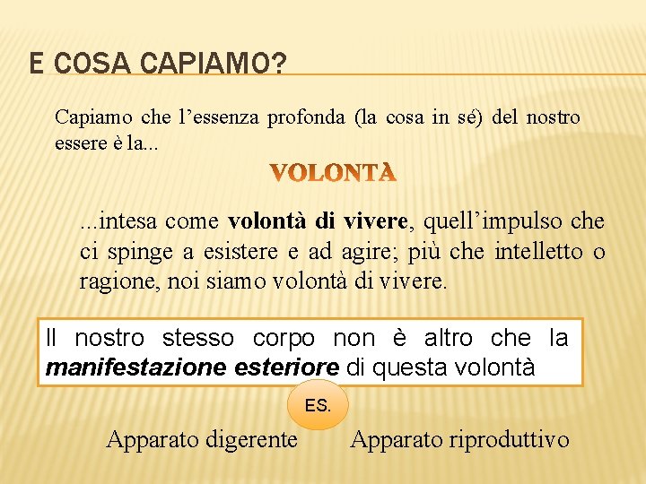 E COSA CAPIAMO? Capiamo che l’essenza profonda (la cosa in sé) del nostro essere