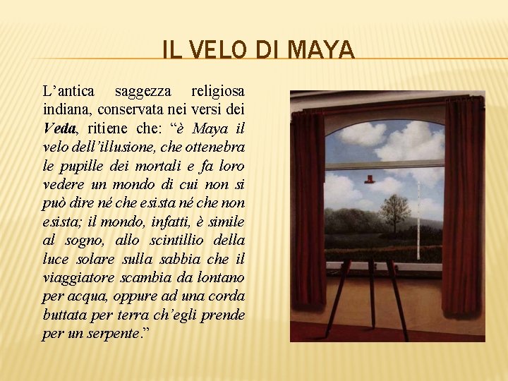 IL VELO DI MAYA L’antica saggezza religiosa indiana, conservata nei versi dei Veda, ritiene