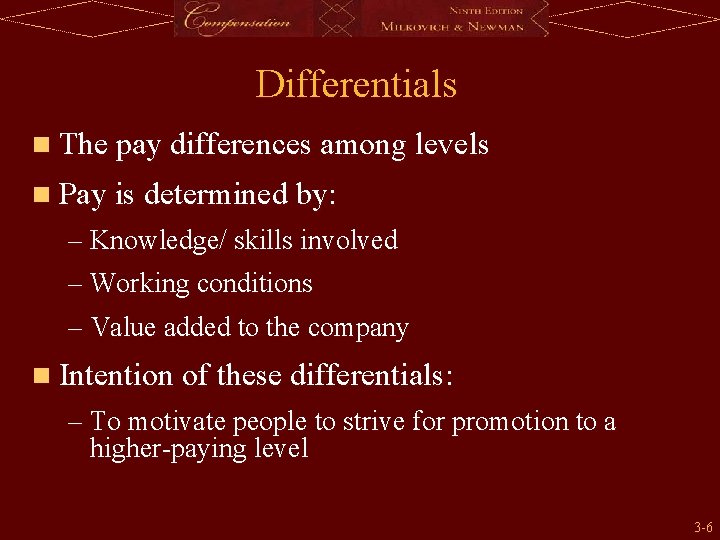 Differentials n The pay differences among levels n Pay is determined by: – Knowledge/