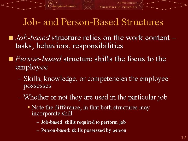 Job- and Person-Based Structures n Job-based structure relies on the work content – tasks,