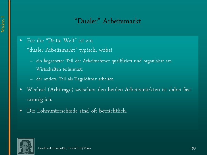 Makro I “Dualer” Arbeitsmarkt • Für die “Dritte Welt” ist ein “dualer Arbeitsmarkt” typisch,