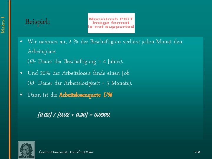 Makro I Beispiel: • Wir nehmen an, 2 % der Beschäftigten verliere jeden Monat