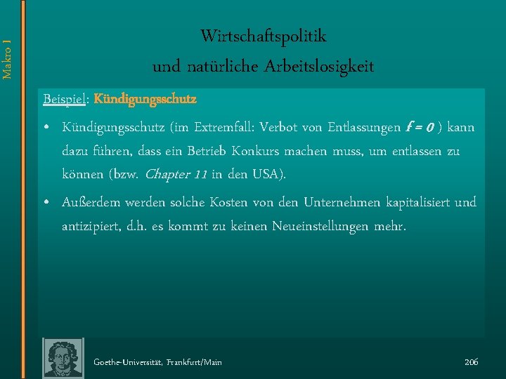 Makro I Wirtschaftspolitik und natürliche Arbeitslosigkeit Beispiel: Kündigungsschutz • Kündigungsschutz (im Extremfall: Verbot von