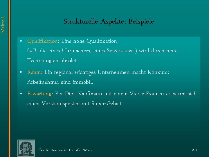 Makro I Strukturelle Aspekte: Beispiele • Qualifikation: Eine hohe Qualifikation (z. B. die eines