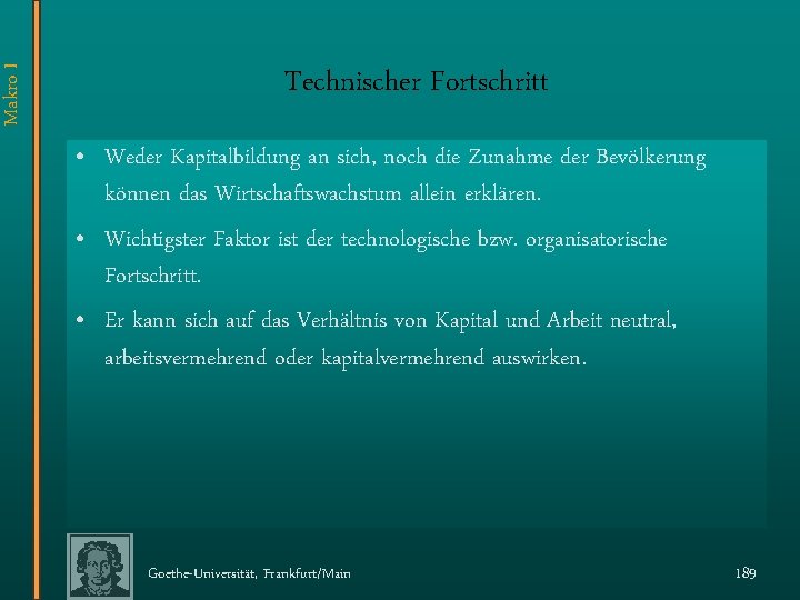 Makro I Technischer Fortschritt • Weder Kapitalbildung an sich, noch die Zunahme der Bevölkerung