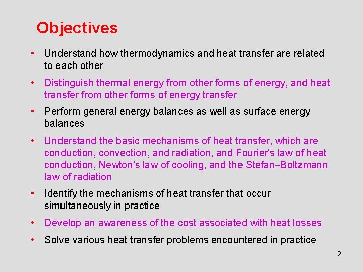 Objectives • Understand how thermodynamics and heat transfer are related to each other •