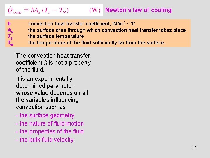 Newton’s law of cooling h As Ts T convection heat transfer coefficient, W/m 2