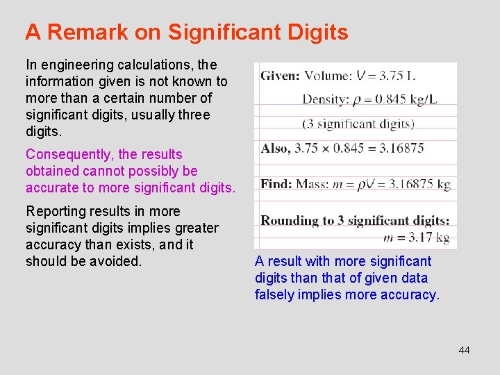 A Remark on Significant Digits In engineering calculations, the information given is not known